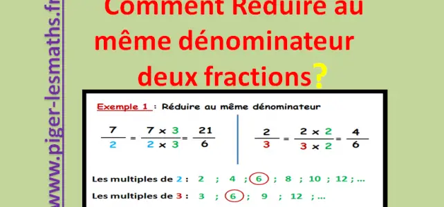 comment réduire au même dénominateur deux fractions et le multiple commun