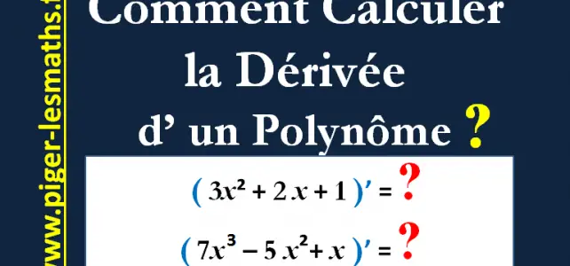 dérivée d' un polynôme et les 4 notions à savoir