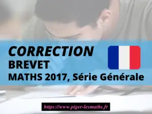 corrigé brevet math 2017, pigerlesmaths